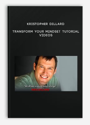 Kristopher Dillard - Transform Your Mindset Tutorial Videos