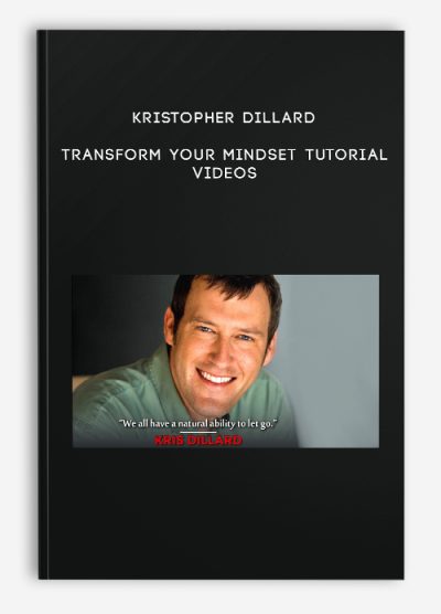 Kristopher Dillard - Transform Your Mindset Tutorial Videos