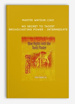 Master Waysun Liao - No Secret to Taoist Broadcasting Power - INTERMEDIATE