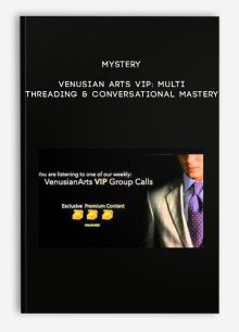 Mystery - Venusian Arts VIP: Multi Threading & Conversational Mastery