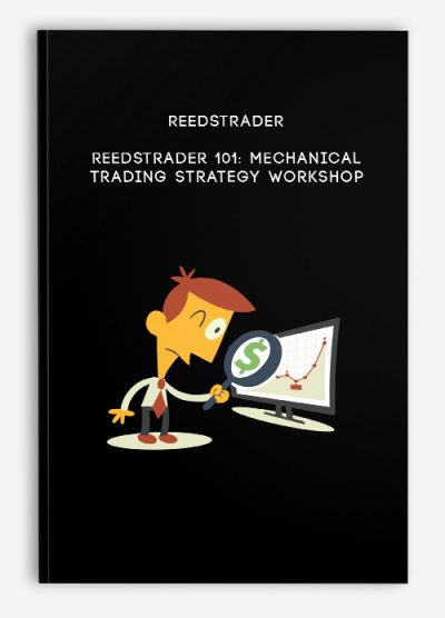 Reedstrader – Reedstrader 101: Mechanical Trading Strategy Workshop