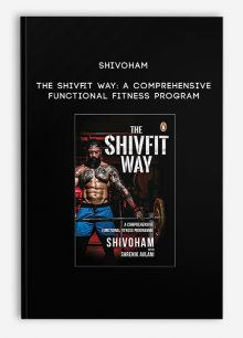Shivoham - The Shivfit Way: A Comprehensive Functional Fitness Program