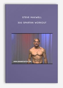 Steve Maxwell - 300 Spartan Workout