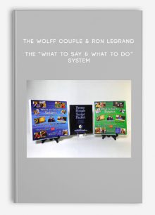 The Wolff Couple & Ron LeGrand – The “What to Say & What to Do” System