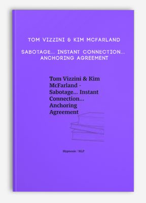Tom Vizzini & Kim McFarland - Sabotage... Instant Connection... Anchoring Agreement