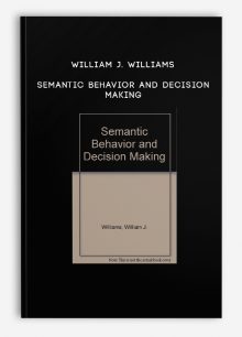 William J. Williams - Semantic Behavior and Decision Making