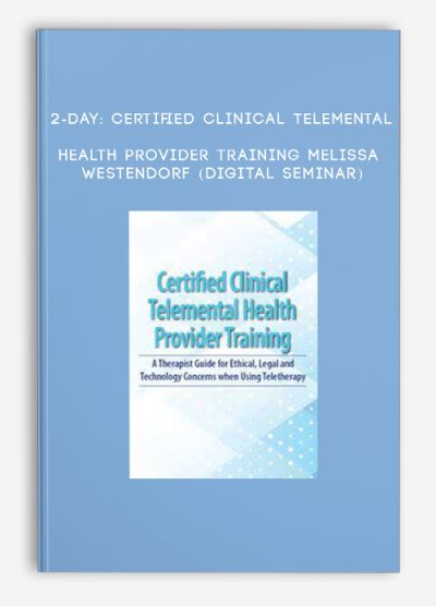 2-Day: Certified Clinical Telemental Health Provider Training - MELISSA WESTENDORF (Digital Seminar)