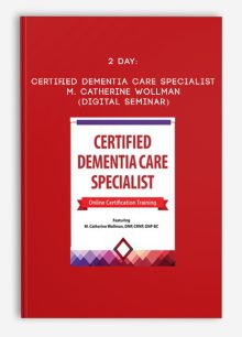 2 Day: Certified Dementia Care Specialist - M. CATHERINE WOLLMAN (Digital Seminar)