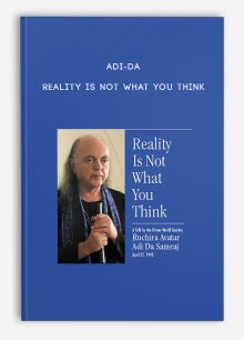 Adi-da - Reality is not what you think