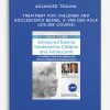 Advanced Trauma Treatment for Children and Adolescents - BESSEL A VAN DER KOLK (Online Course)