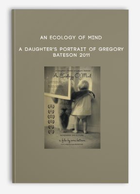 An Ecology of Mind - A daughter's portrait of Gregory Bateson 2011