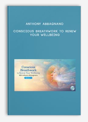 Anthony Abbagnano – Conscious Breathwork to Renew Your Wellbeing