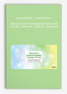 Attachment & Emotional Regulation Techniques for Kids - KATHEE CAMMISA (Digital Seminar)