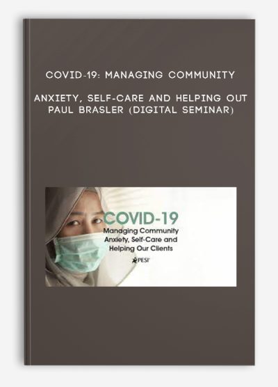 COVID-19: Managing Community Anxiety, Self-Care and Helping Out - PAUL BRASLER (Digital Seminar)