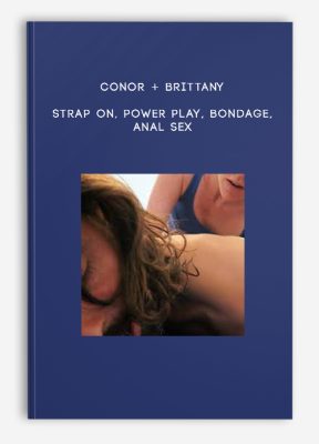 Conor + Brittany - Strap On, Power Play, Bondage, Anal Sex