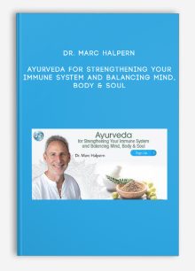 Dr. Marc Halpern – Ayurveda for Strengthening Your Immune System and Balancing Mind, Body & Soul
