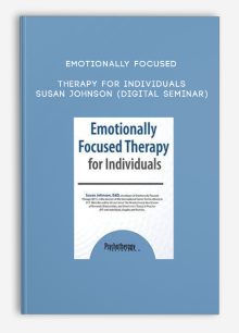 Emotionally Focused Therapy for Individuals - SUSAN JOHNSON (Digital Seminar)