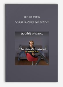 Esther Perel - Where Should We Begin?