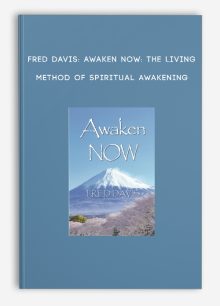 Fred Davis: Awaken NOW: The Living Method of Spiritual Awakening