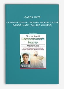 Gabor Maté Compassionate Inquiry Master Class - GABOR MATÉ (Online Course)