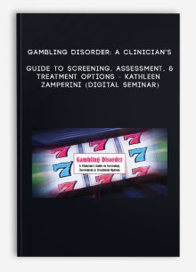 Gambling Disorder: A Clinician's Guide to Screening, Assessment, & Treatment Options - KATHLEEN ZAMPERINI (Digital Seminar)