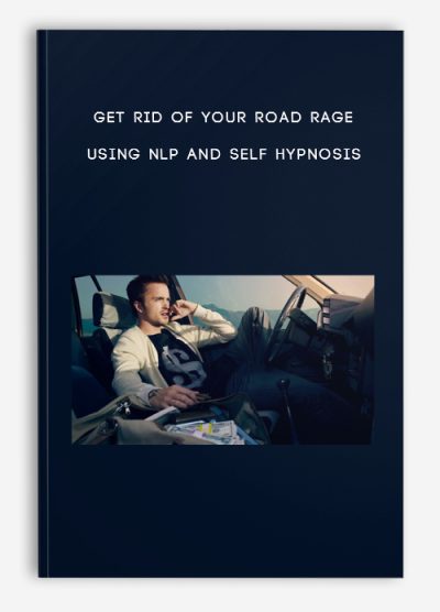 Get Rid of Your Road Rage Using NLP and Self Hypnosis