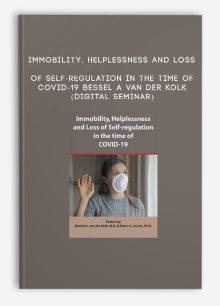 Immobility, Helplessness and Loss of Self-regulation in the Time of COVID-19 - BESSEL A VAN DER KOLK (Digital Seminar)