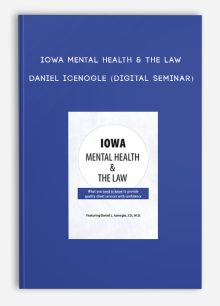 Iowa Mental Health & The Law - DANIEL ICENOGLE (Digital Seminar)