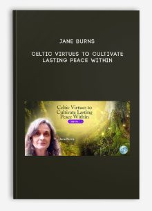 Jane Burns – Celtic Virtues to Cultivate Lasting Peace Within