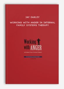 Jay Earley - Working With Anger in Internal Family Systems Therapy