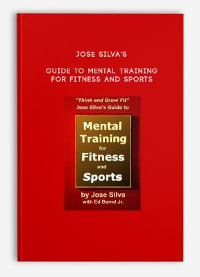 Jose Silva's Guide to Mental Training for Fitness and Sports