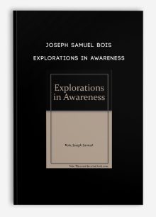 Joseph Samuel Bois - Explorations in Awareness