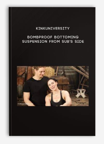 KinkUniversity - Bombproof Bottoming: Suspension from Sub's Side