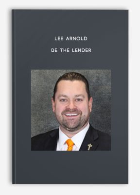 Lee Arnold – BE THE LENDER