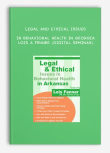 Legal and Ethical Issues in Behavioral Health in Georgia - LOIS A FENNER (Digital Seminar)