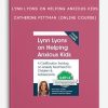 Lynn Lyons on Helping Anxious Kids - CATHERINE PITTMAN (Online Course)