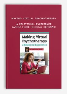 Making Virtual Psychotherapy a Relational Experience - JANINA FISHE (Digital Seminar)