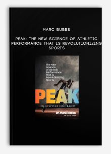 Marc Bubbs - Peak: The New Science of Athletic Performance that is Revolutionizing Sports