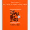 Mark Manson - The Subtle Art of Not Giving a F*ck