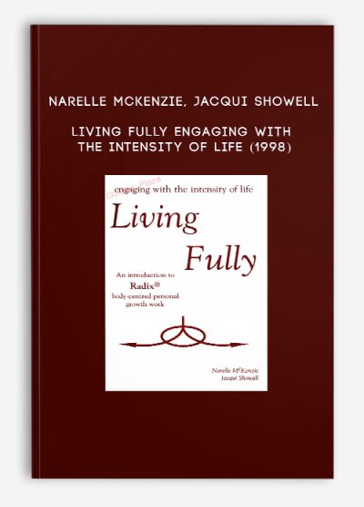 Narelle McKenzie, Jacqui Showell - Living Fully - Engaging with the Intensity of Life (1998)