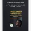 Overcoming Addictions - DAVID KESSLER, ZACHARY ALTI (Online Course)