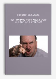 Pradeep Aggarwal - NLP- Manage Your Anger With NLP and Self Hypnosis