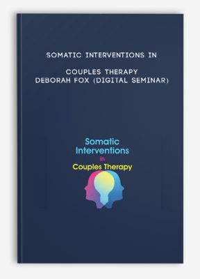 Somatic Interventions in Couples Therapy - DEBORAH FOX (Digital Seminar)