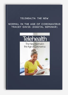Telehealth: The New Normal in the Age of Coronavirus - TRACEY DAVIS (Digital Seminar)