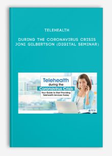 Telehealth during the Coronavirus Crisis - JONI GILBERTSON (Digital Seminar)