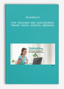Telehealth for Children and Adolescents - TRACEY DAVIS (Digital Seminar)