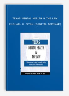 Texas Mental Health & The Law - MICHAEL H. FLYNN (Digital Seminar)