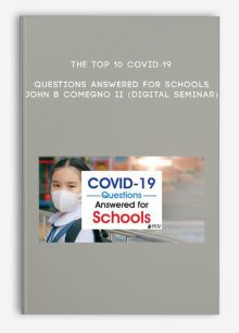 The Top 10 COVID-19 Questions Answered for Schools - JOHN B COMEGNO II (Digital Seminar)