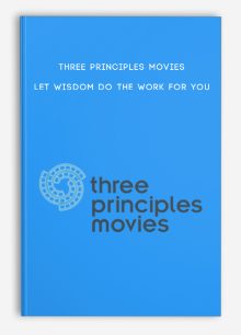 Three Principles Movies - Let Wisdom do the work for you
