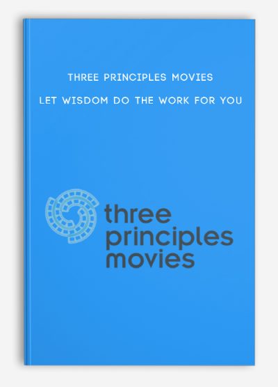 Three Principles Movies - Let Wisdom do the work for you